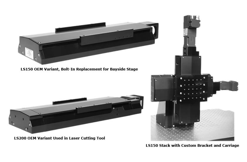 LS Series Stages; LS150 OEM Variant, Bolt-In Replacement for Bayside Stage; LS200 OEM Variant Used in Laser Cutting Tool; LS150 Stack with Custom Bracket and Carriage